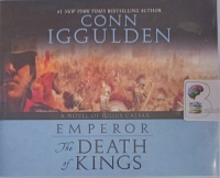 Emperor - The Death of Kings written by Conn Iggulden performed by Robert Glenister on Audio CD (Unabridged)